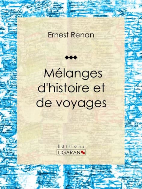 Mélanges d'histoire et de voyages by Ernest Renan