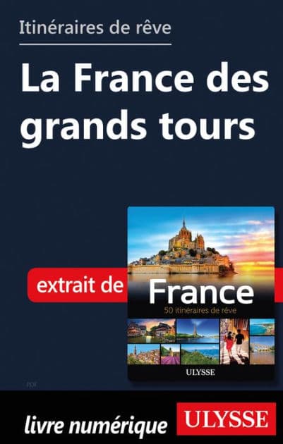 Itinéraires de rêve - La France des grands tours by Tours Chanteclerc