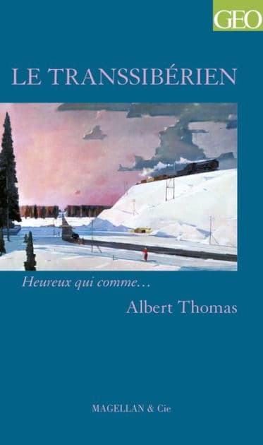Le Transsibérien: Un témoignage captivant by Albert Thomas