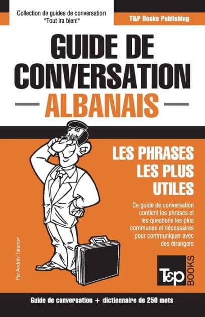 Guide de conversation Franï¿½ais-Albanais et mini dictionnaire de 250 mots by Andrey Taranov