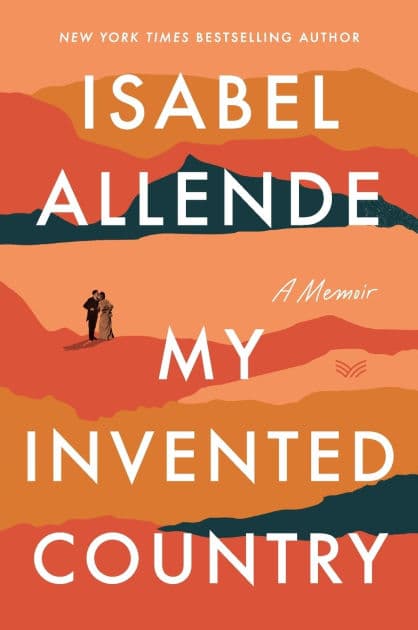 My Invented Country: A Memoir by Isabel Allende