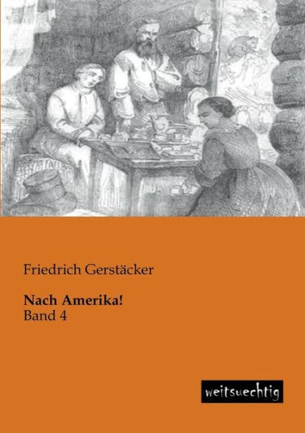 Nach Amerika! by Friedrich Gerstacker