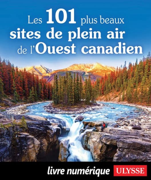 Les 101 plus beaux sites de plein air de l'Ouest canadien by Collectif Ulysse