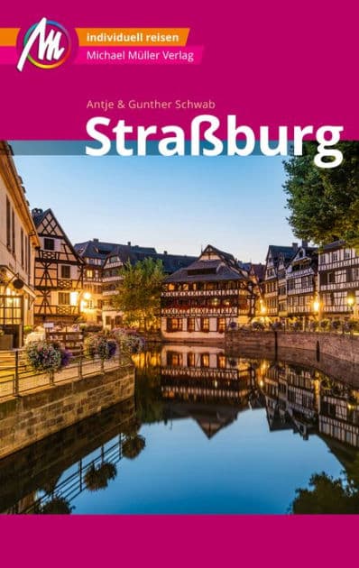 Straßburg MM-City Reiseführer Michael Müller Verlag: Individuell reisen mit vielen praktischen Tipps und Web-App mmtravel.com by Antje Schwab
