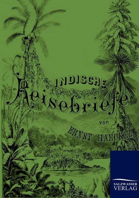 Indische Reisebriefe by Ernst Haeckel