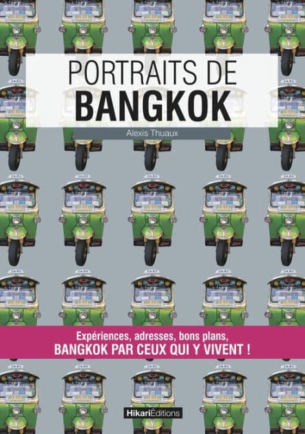 Portraits de Bangkok: Bangkok par ceux qui y vivent ! by Alexis Thuaux