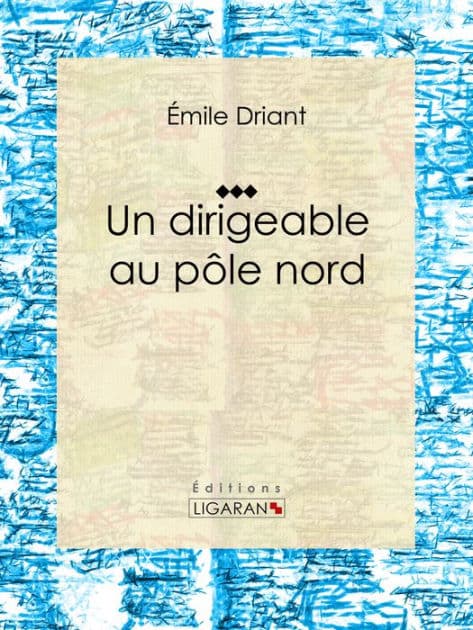 Un dirigeable au pôle nord by Émile Driant