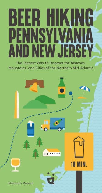 Beer Hiking Pennsylvania and New Jersey: The Tastiest Way to Discover the Beaches, Mountains, and Cities of the Northern Mid-Atlantic by Hannah Powell