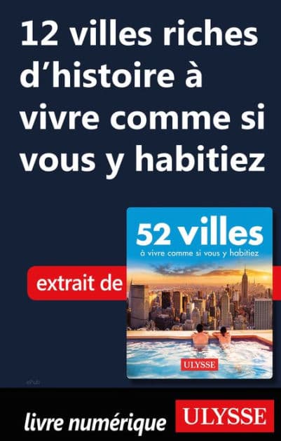 12 villes riches d'histoire à vivre comme si vous y habitiez by Ouvrage Collectif