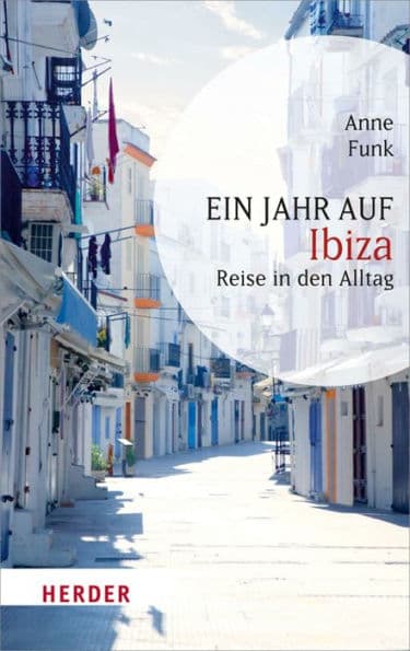 Ein Jahr auf Ibiza: Reise in den Alltag by Anne Funk