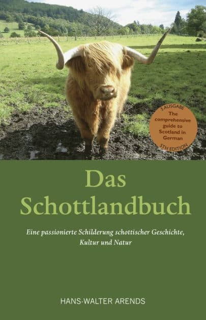 Das Schottlandbuch: Oder eine passionierte Schilderung schottischer Geschichte, Kultur un Natur by Hans-Walter Arends