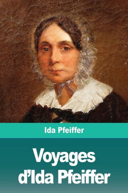Voyages d'Ida Pfeiffer by Ida Pfeiffer