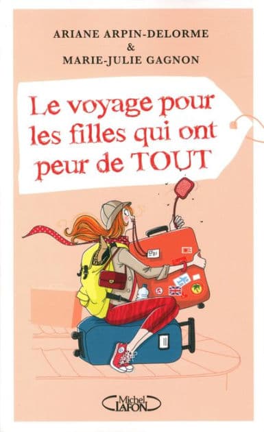 Le voyage pour les filles qui ont peur de tout by Ariane Arpin-Delorme
