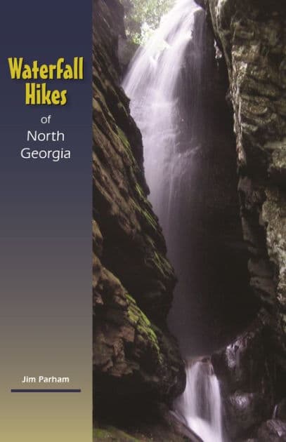 Waterfall Hikes of North Georgia by Jim Parham