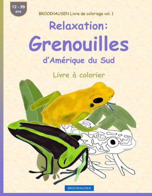 BROCKHAUSEN Livre de coloriage vol. 1 - Relaxation: Grenouilles d'Amérique du Sud: Livre à colorier by Dortje Golldack