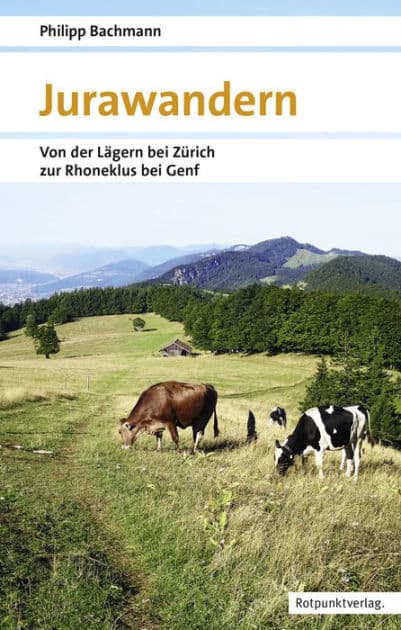 Jurawandern: Von der Lägern bei Zürich zur Rhoneklus bei Genf by Philipp Bachmann