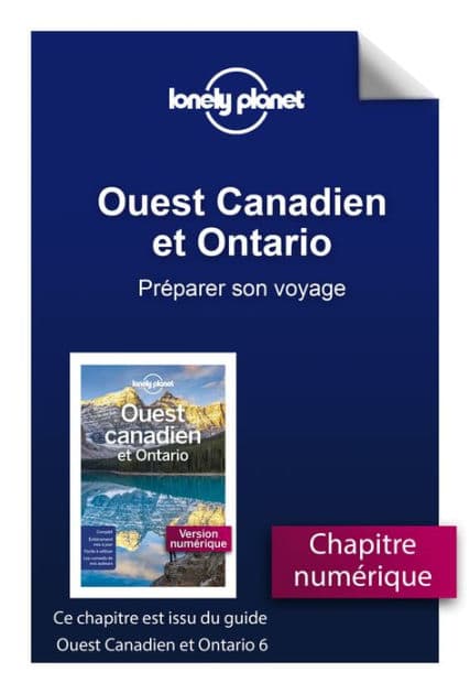 Ouest Canadien et Ontario 6ed - Préparer son voyage by Lonely planet eng