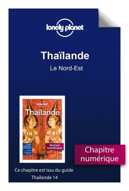 Thaïlande 14ed - Le Nord-Est by Lonely planet fr
