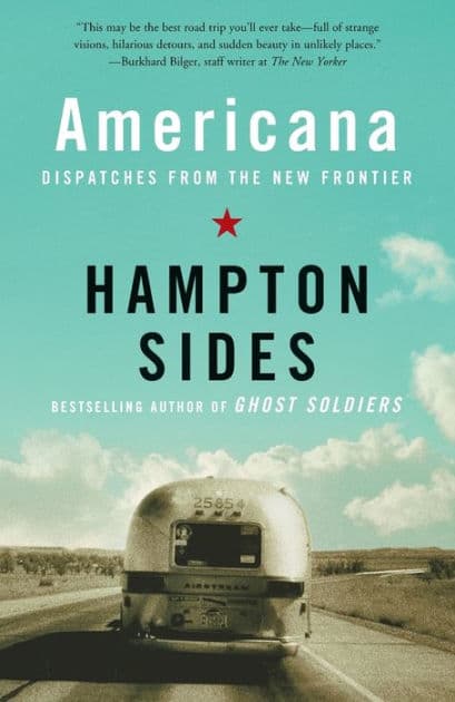 Americana: Dispatches from the New Frontier by Hampton Sides