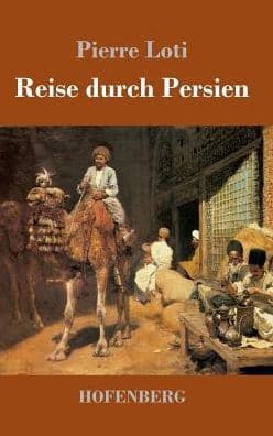 Reise durch Persien by Pierre Loti