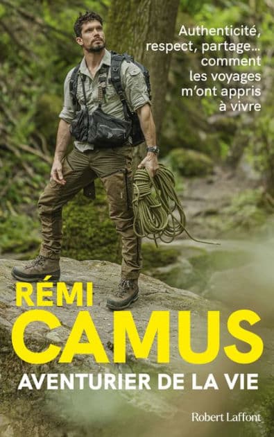 Aventurier de la vie - Les Tribulations d'un explorateur français by Rémi Camus
