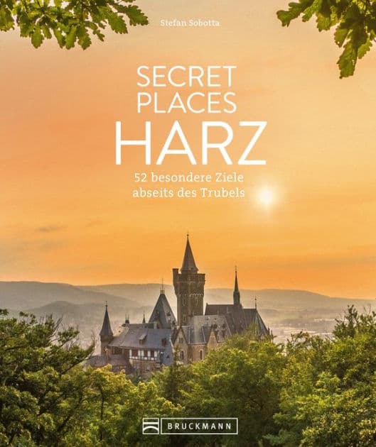 Secret Places Harz: 50 traumhafte Orte abseits des Trubels by Stefan Sobotta