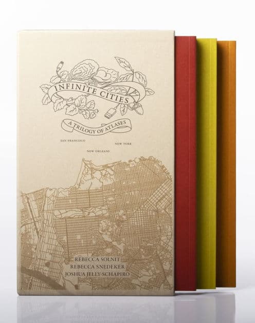 Infinite Cities: A Trilogy of Atlases-San Francisco, New Orleans, New York by Rebecca Solnit