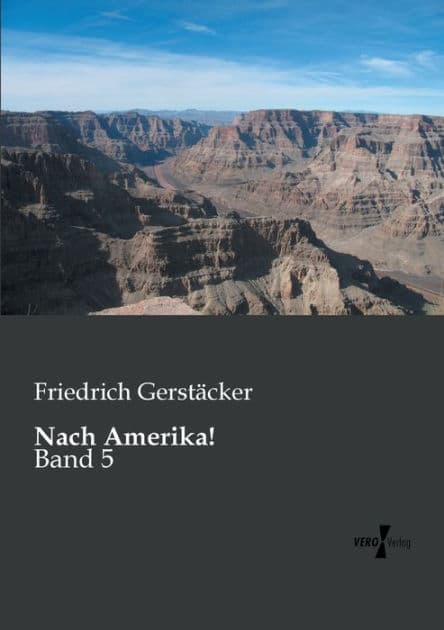 Nach Amerika!: Band 5 by Friedrich Gerstïcker