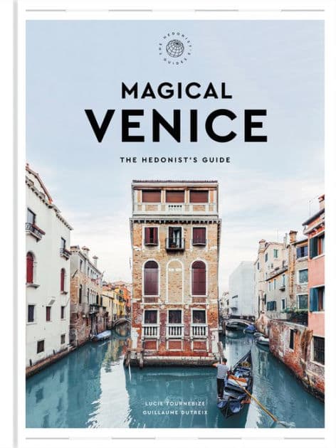 Magical Venice: The Hedonist's Guide by Lucie Tournebize