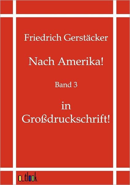 Nach Amerika! by Friedrich Gerstïcker