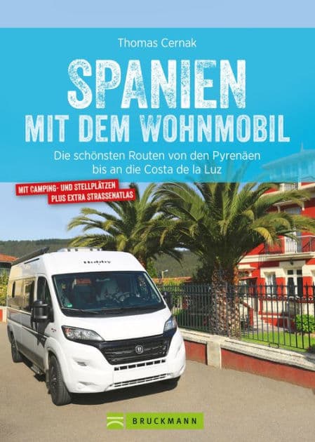 Spanien mit dem Wohnmobil: Die schönsten Routen von den Pyrenäen bis an die Costa de la Luz by Thomas Cernak
