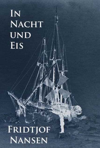 In Nacht und Eis: Die Norwegische Polarexpedition 1893-1896. by Fridtjof Nansen