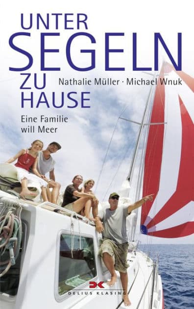 Unter Segeln zu Hause: Eine Familie will Meer by Nathalie Müller