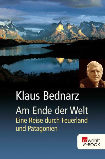 Am Ende der Welt: Eine Reise durch Feuerland und Patagonien by Klaus Bednarz