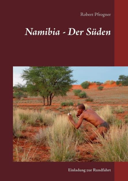 Namibia - Der Süden: Einladung zur Rundfahrt by Robert Pfrogner
