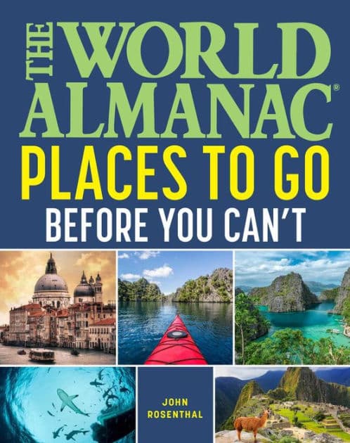The World Almanac Places to Go Before You Can't by John Rosenthal