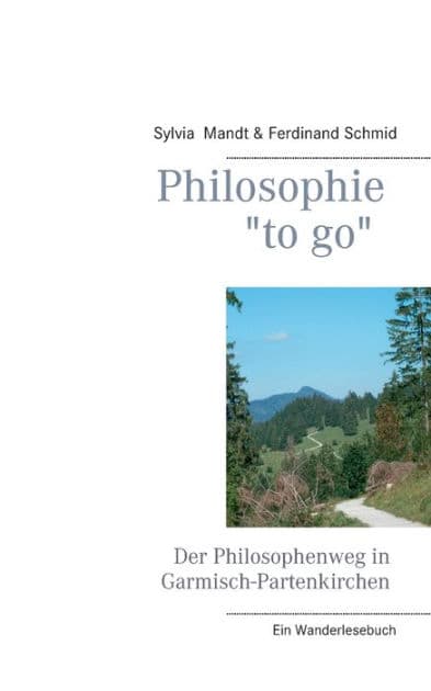 Philosophie "to go". Der Philosophenweg in Garmisch-Partenkirchen: Ein Wanderlesebuch by Sylvia Mandt