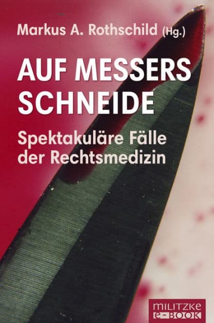 Auf Messers Schneide: Spektakuläre Fälle der Rechtsmedizin by Markus A. Rothschild