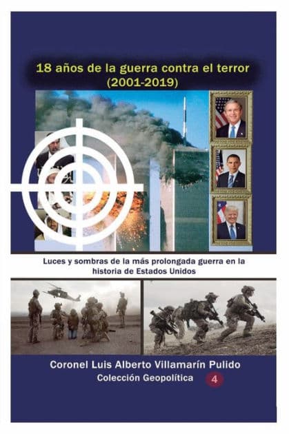 18 aï¿½os de la guerra contra el terror (2001-2019: Luces y sombras de la mï¿½s prolongada guerra en la historia de Estados Unidos by Luis Alberto Villamarin Pulido