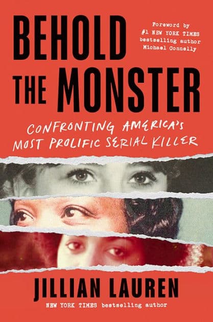 Behold the Monster: Confronting America's Most Prolific Serial Killer by Jillian Lauren