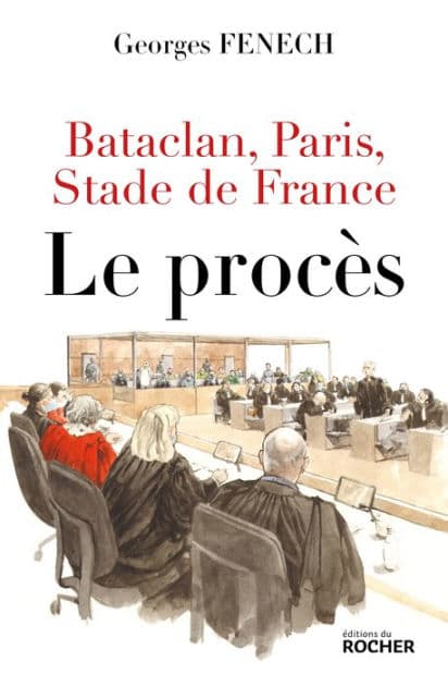 Bataclan, Paris, Stade de France : le procès by Georges Fenech