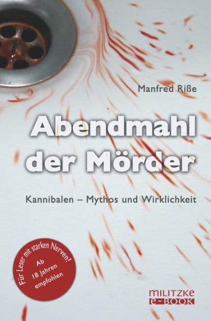 Abendmahl der Mörder: Kannibalen - Mythos und Wirklichkeit by Manfred Riße