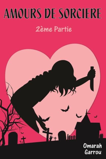 AMOURS DE SORCIERE 2eme Partie by Omarah GARROU