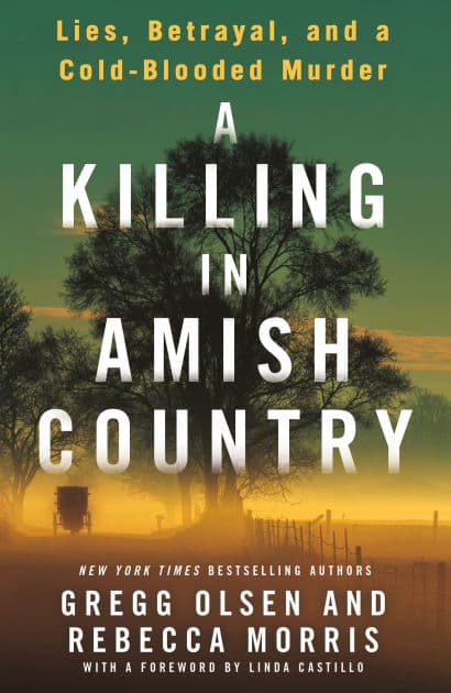 A Killing in Amish Country: Lies, Betrayal, and a Cold-Blooded Murder by Gregg Olsen