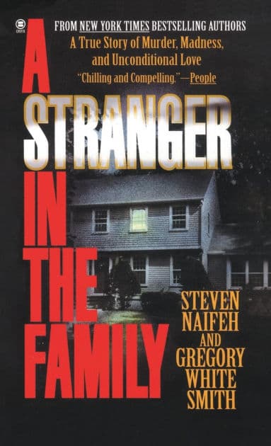 A Stranger in the Family: A True Story of Murder, Madness, and Unconditional Love by Steven Naifeh