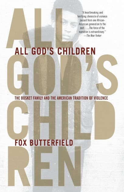 All God's Children: The Bosket Family and the American Tradition of Violence by Fox Butterfield