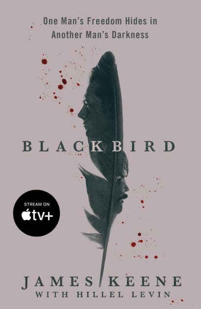 Black Bird: One Man's Freedom Hides in Another Man's Darkness by James Keene