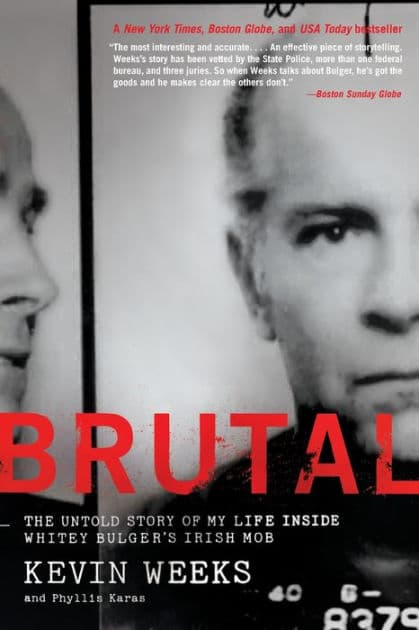 Brutal: The Untold Story of My Life Inside Whitey Bulger's Irish Mob by Kevin Weeks
