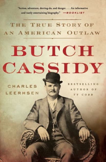 Butch Cassidy: The True Story of an American Outlaw by Charles Leerhsen