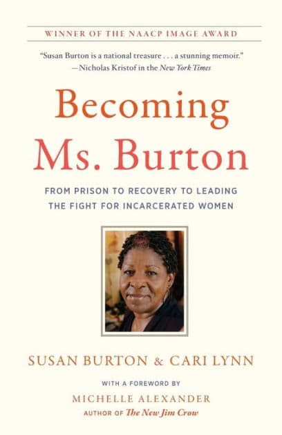 Becoming Ms. Burton: From Prison to Recovery to Leading the Fight for Incarcerated Women by Susan Burton